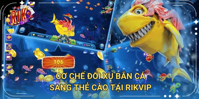 Cơ Chế Đổi Xu Bắn Cá Sang Thẻ Cào Tại Rikvip