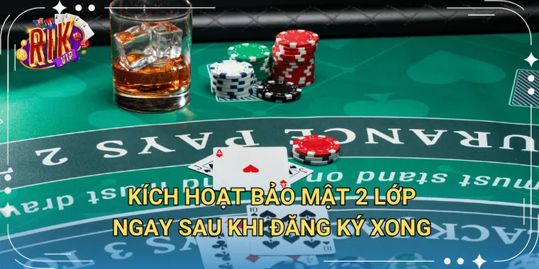Kích Hoạt Bảo Mật 2 Lớp Ngay Sau Khi Đăng Ký Xong