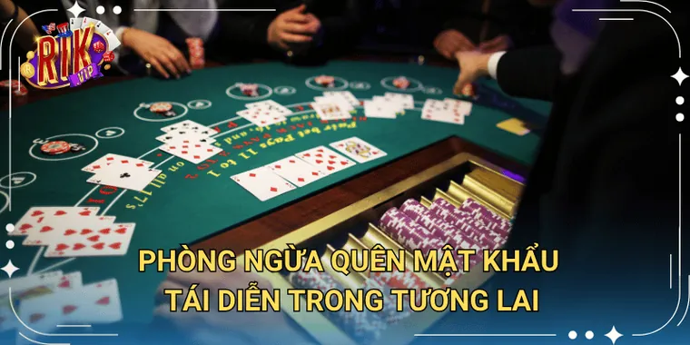 Phòng Ngừa Quên Mật Khẩu Tái Diễn Trong Tương Lai