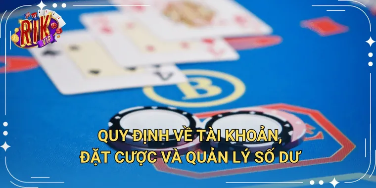 Quy định về tài khoản đặt cược và quản lý số dư